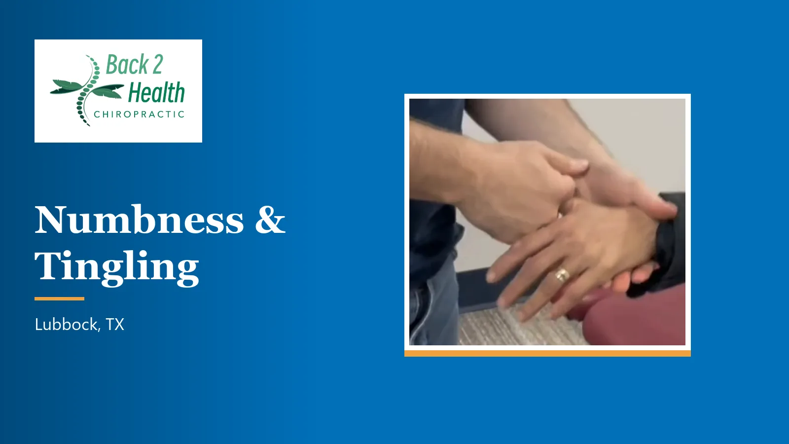 Back 2 Health Chiropractic logo beside a close-up photo of a provider's hands examining a patient's hand, titled Numbness and Tingling